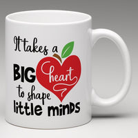 It Takes a Big Heart to Shape Little Minds Personalized Mug