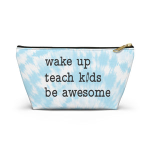 Accessory Pouch - Wake Up, Teach Kids, Be Awesome