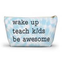 Accessory Pouch - Wake Up, Teach Kids, Be Awesome
