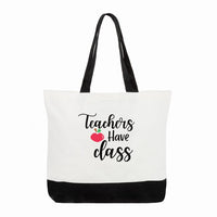 Teachers Have Class Tote Bag
