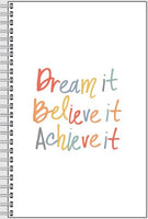 Dream It, Believe it, Achieve it Personalized Notebook
