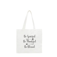 Be Grateful, Be Thankful, Be Blessed Tote Bag